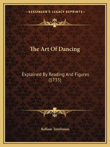 Cover image for The Art of Dancing: Explained by Reading and Figures (1735)