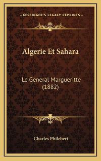 Cover image for Algerie Et Sahara: Le General Margueritte (1882)