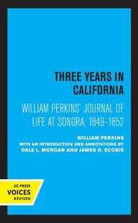 Cover image for William Perkins's Journal of Life at Sonora, 1849 - 1852: Three Years in California