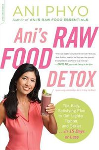 Cover image for Ani's Raw Food Detox [previously published as Ani's 15-Day Fat Blast]: The Easy, Satisfying Plan to Get Lighter, Tighter, and Sexier . . . in 15 Days or Less