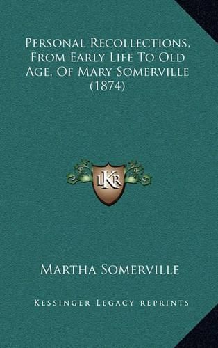 Personal Recollections, from Early Life to Old Age, of Mary Somerville (1874)