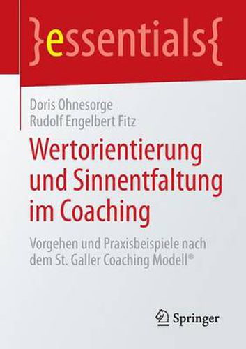 Cover image for Wertorientierung und Sinnentfaltung im Coaching: Vorgehen und Praxisbeispiele nach dem St. Galler Coaching Modell (R)