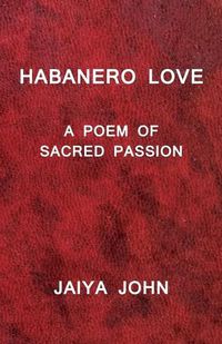 Cover image for Habanero Love: A Poem of Sacred Passion