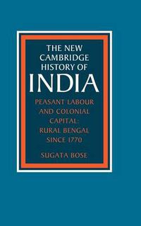 Cover image for Peasant Labour and Colonial Capital: Rural Bengal since 1770