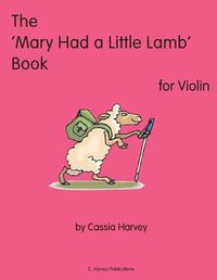 Cover image for The 'Mary Had a Little Lamb' Book for Violin