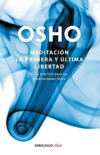 Cover image for Meditacion. La primera y ultima libertad: Guia practica para las meditaciones Osho / Meditation