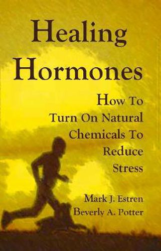 Healing Hormones: How To Turn On Natural Chemicals to Reduce Stress