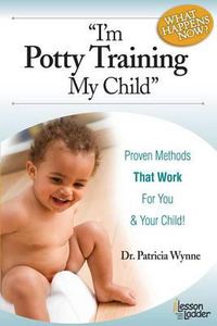 Cover image for I'm Potty Training My Child: Proven Methods That Work