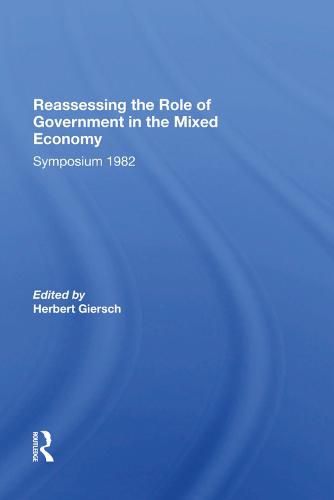 Reassessing the Role of Government in the Mixed Economy: Symposium 1982