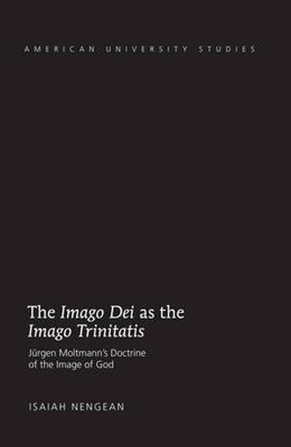 Cover image for The Imago Dei  as the  Imago Trinitatis: Juergen Moltmann's Doctrine of the Image of God