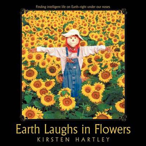 Cover image for Earth Laughs in Flowers: Finding intelligent life on Earth-right under our noses