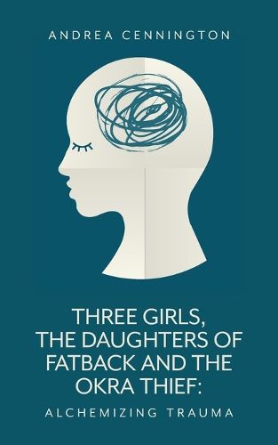 Cover image for Three Girls, The Daughters of Fatback and the Okra Thief