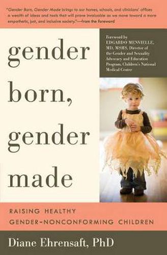 Cover image for Gender Born, Gender Made: Raising Healthy Gender-Nonconforming Children