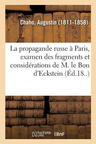 La Propagande Russe A Paris, Examen Des Fragments Et Considerations de M. Le Bon d'Eckstein: Sur Le Passe, Le Present Et l'Avenir de l'Espagne