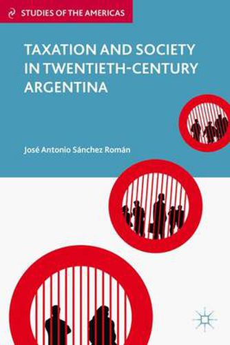 Cover image for Taxation and Society in Twentieth-Century Argentina