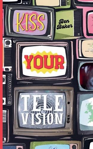 Cover image for Kiss Your Television