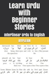 Cover image for Learn Urdu with Beginner Stories: Interlinear Urdu to English