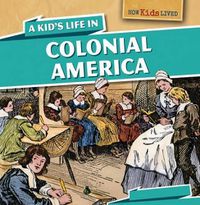 Cover image for A Kid's Life in Colonial America