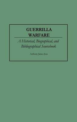 Cover image for Guerrilla Warfare: A Historical, Biographical, and Bibliographical Sourcebook