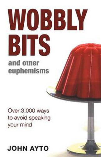 Cover image for Wobbly Bits and Other Euphemisms: Over 3,000 ways to avoid speaking your mind