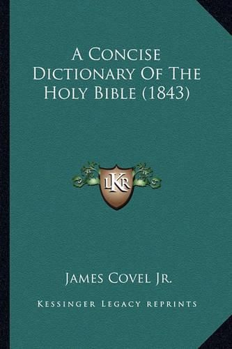 Cover image for A Concise Dictionary of the Holy Bible (1843)