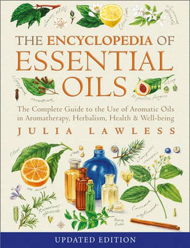 Cover image for Encyclopedia of Essential Oils: The Complete Guide to the Use of Aromatic Oils in Aromatherapy, Herbalism, Health and Well-Being