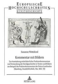 Cover image for Kommentar Mit Bildern: Zur Ausstattung Mittelalterlicher Psalmenkommentare Und Verwendung Der Davidgeschichte in Texten Und Bildern Am Beispiel Des Psalmenkommentars Des Petrus Lombardus (Bamberg, Staatsbibliothek, Msc. Bibl. 59)