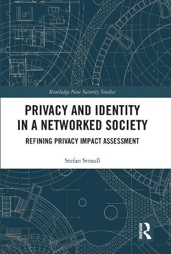 Cover image for Privacy and Identity in a Networked Society: Refining Privacy Impact Assessment