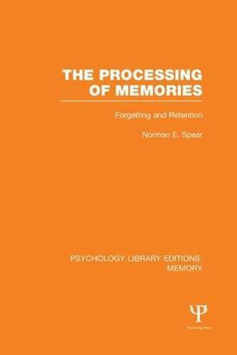 Cover image for The Processing of Memories (PLE: Memory): Forgetting and Retention