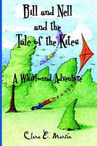 Cover image for Bill and Nell and the Tale of the Kites: A Whirlwind Adventure