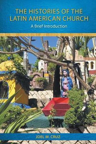 Cover image for The Histories of the Latin American Church: A Brief Introduction