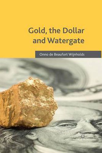 Gold, the Dollar and Watergate: How a Political and Economic Meltdown Was Narrowly Avoided