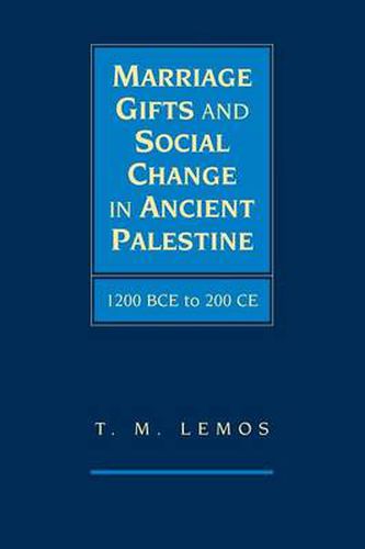 Cover image for Marriage Gifts and Social Change in Ancient Palestine: 1200 BCE to 200 CE