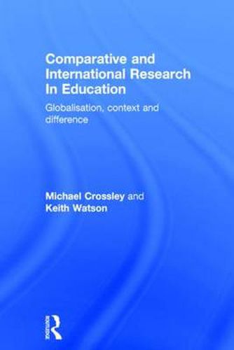 Cover image for Comparative and International Research In Education: Globalisation, Context and Difference