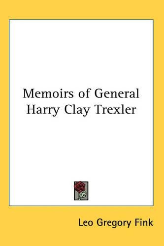 Cover image for Memoirs of General Harry Clay Trexler