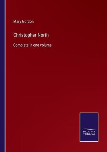 Christopher North: Complete in one volume