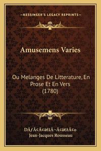 Cover image for Amusemens Varies: Ou Melanges de Litterature, En Prose Et En Vers (1780)