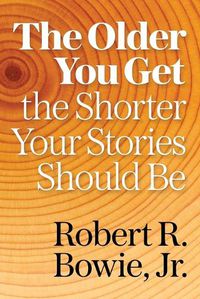 Cover image for The Older You Get, the Shorter Your Stories Should Be