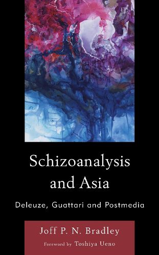 Cover image for Schizoanalysis and Asia: Deleuze, Guattari and Postmedia