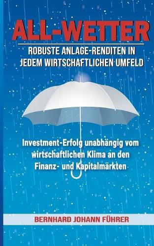 Cover image for All-Wetter: Robuste Anlage-Renditen in jedem wirtschaftlichen Umfeld