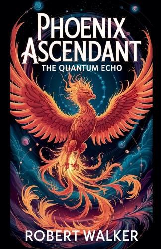 Cover image for Phoenix Ascendant - The Quantum Echo
