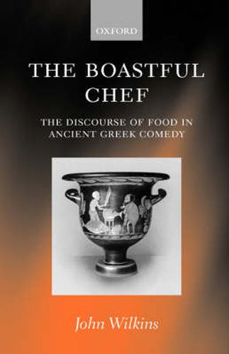 Cover image for The Boastful Chef: The Discourse of Food in Ancient Greek Comedy