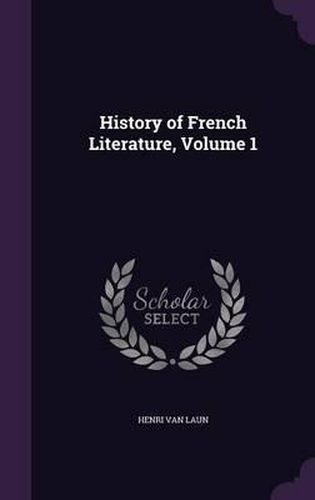 History of French Literature, Volume 1