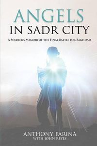 Cover image for Angels in Sadr City: A Soldier's Memoir of the Final Battle for Baghdad