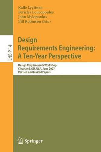 Design Requirements Engineering: A Ten-Year Perspective: Design Requirements Workshop, Cleveland, OH, USA, June 3-6, 2007, Revised and Invited Papers