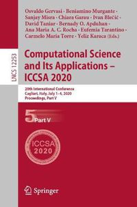 Cover image for Computational Science and Its Applications - ICCSA 2020: 20th International Conference, Cagliari, Italy, July 1-4, 2020, Proceedings, Part V