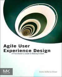 Cover image for Agile User Experience Design: A Practitioner's Guide to Making It Work