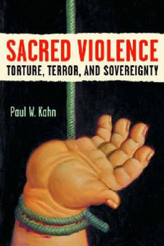 Cover image for Sacred Violence: Torture, Terror, and Sovereignty