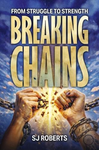 Cover image for Breaking Chains from struggle to strength