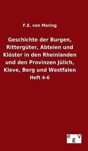 Cover image for Geschichte der Burgen, Ritterguter, Abteien und Kloester in den Rheinlanden und den Provinzen Julich, Kleve, Berg und Westfalen